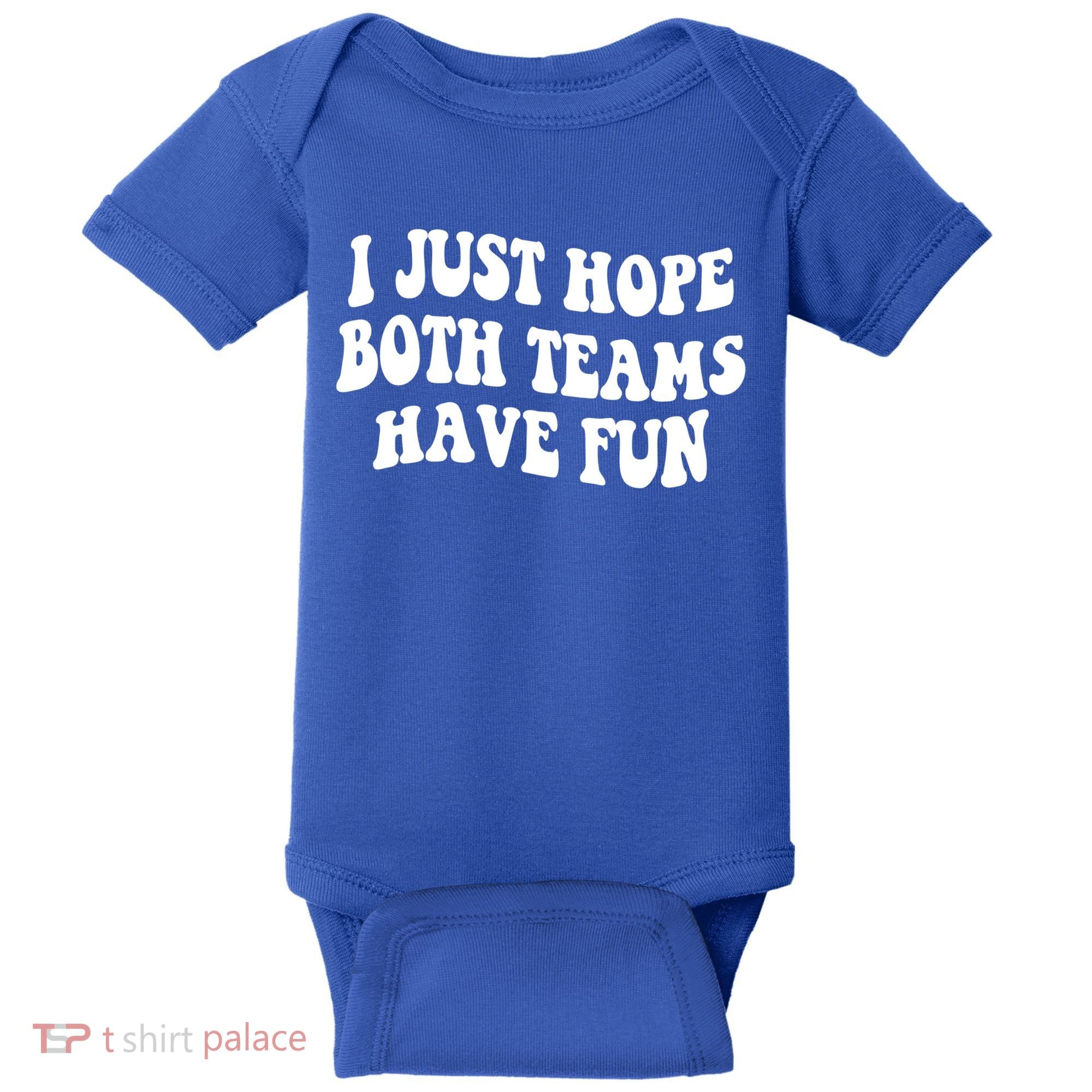 I Just Hope Both Teams Have Fun Gift Game Day Sports Fan Gift Baby Bodysuit