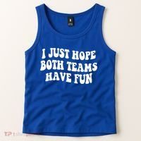 I Just Hope Both Teams Have Fun Gift Game Day Sports Fan Gift Tank Top thumb 2