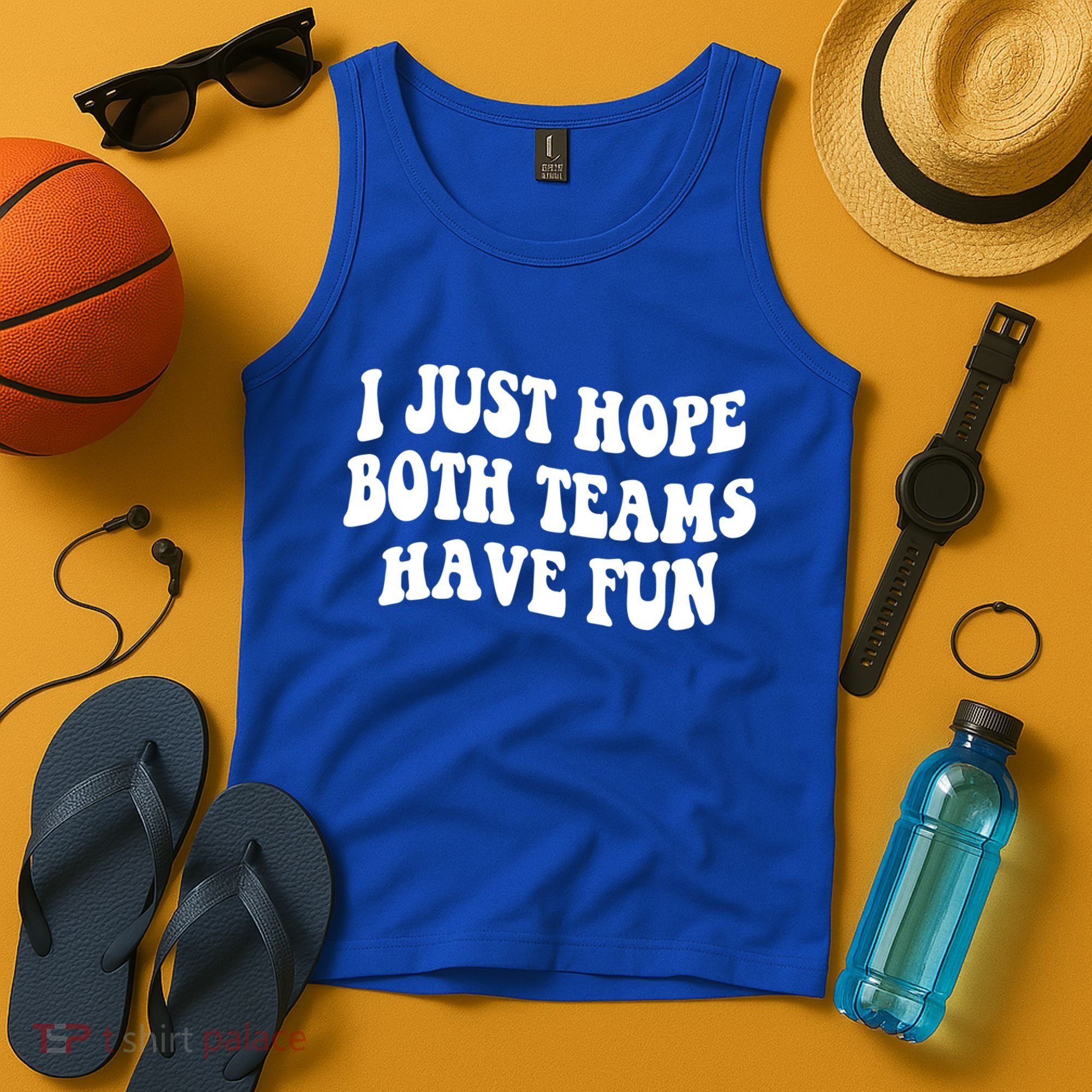 I Just Hope Both Teams Have Fun Gift Game Day Sports Fan Gift Tank Top
