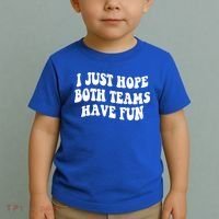I Just Hope Both Teams Have Fun Gift Game Day Sports Fan Gift Toddler T-Shirt thumb 2