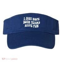 I Just Hope Both Teams Have Fun Gift Game Day Sports Fan Gift Visor thumb 0