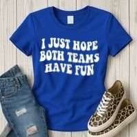 I Just Hope Both Teams Have Fun Gift Game Day Sports Fan Gift Women's T-Shirt thumb 3