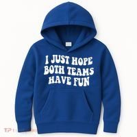 I Just Hope Both Teams Have Fun Gift Game Day Sports Fan Gift Kids Hoodie thumb 0