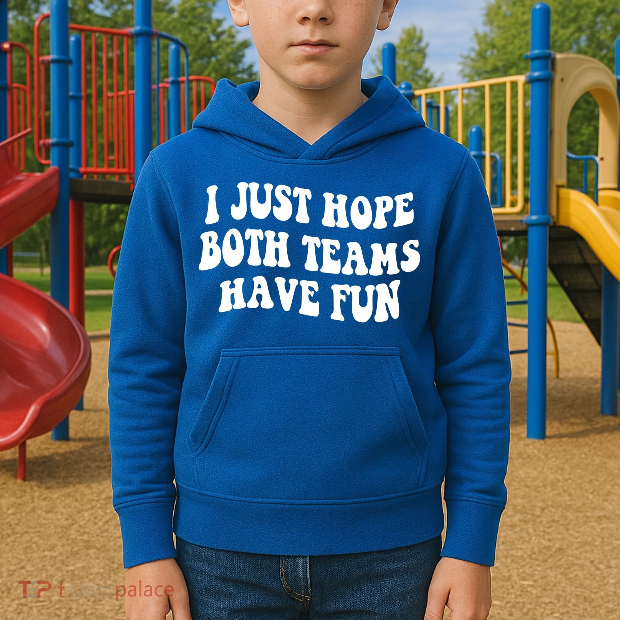I Just Hope Both Teams Have Fun Gift Game Day Sports Fan Gift Kids Hoodie