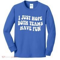 I Just Hope Both Teams Have Fun Gift Game Day Sports Fan Gift Kids Long Sleeve Shirt thumb 0