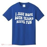 I Just Hope Both Teams Have Fun Gift Game Day Sports Fan Gift Kids T-Shirt thumb 0