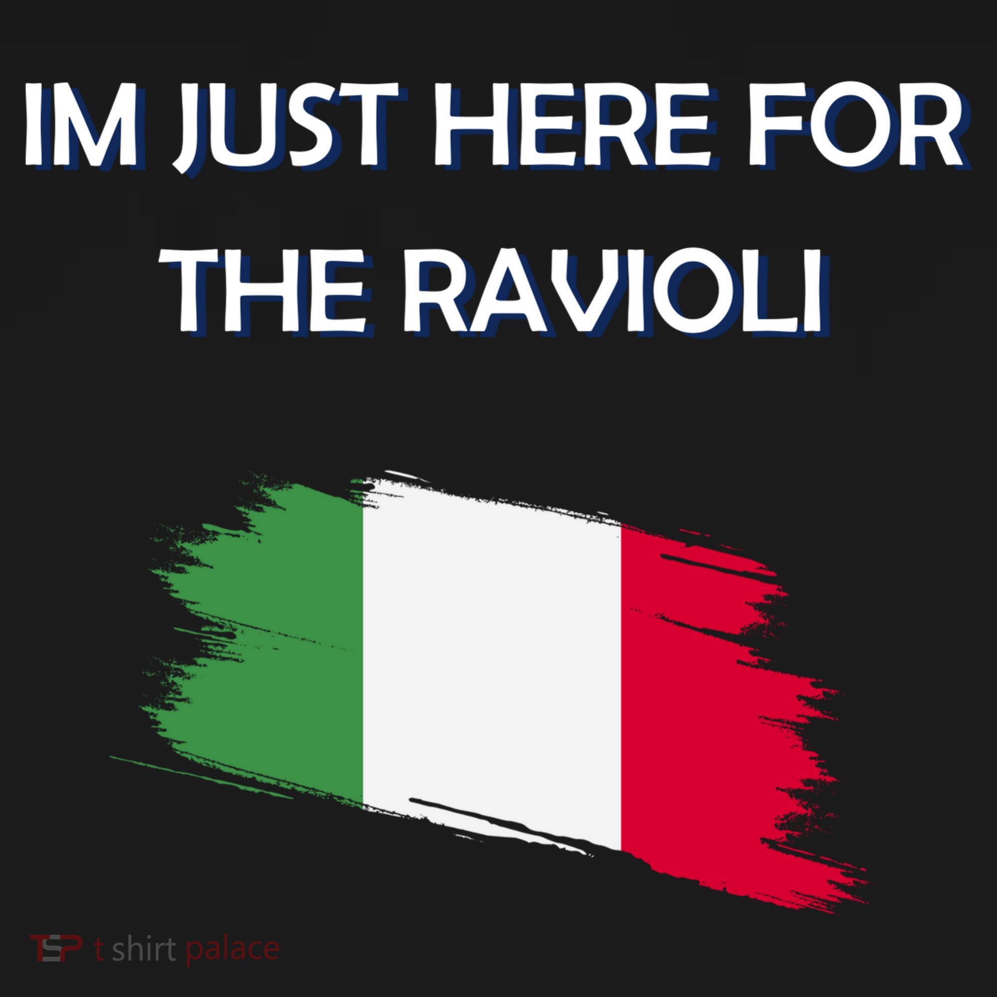 Im Just Here For The Ravioli Funny Italian Humor Italy Food T-Shirt