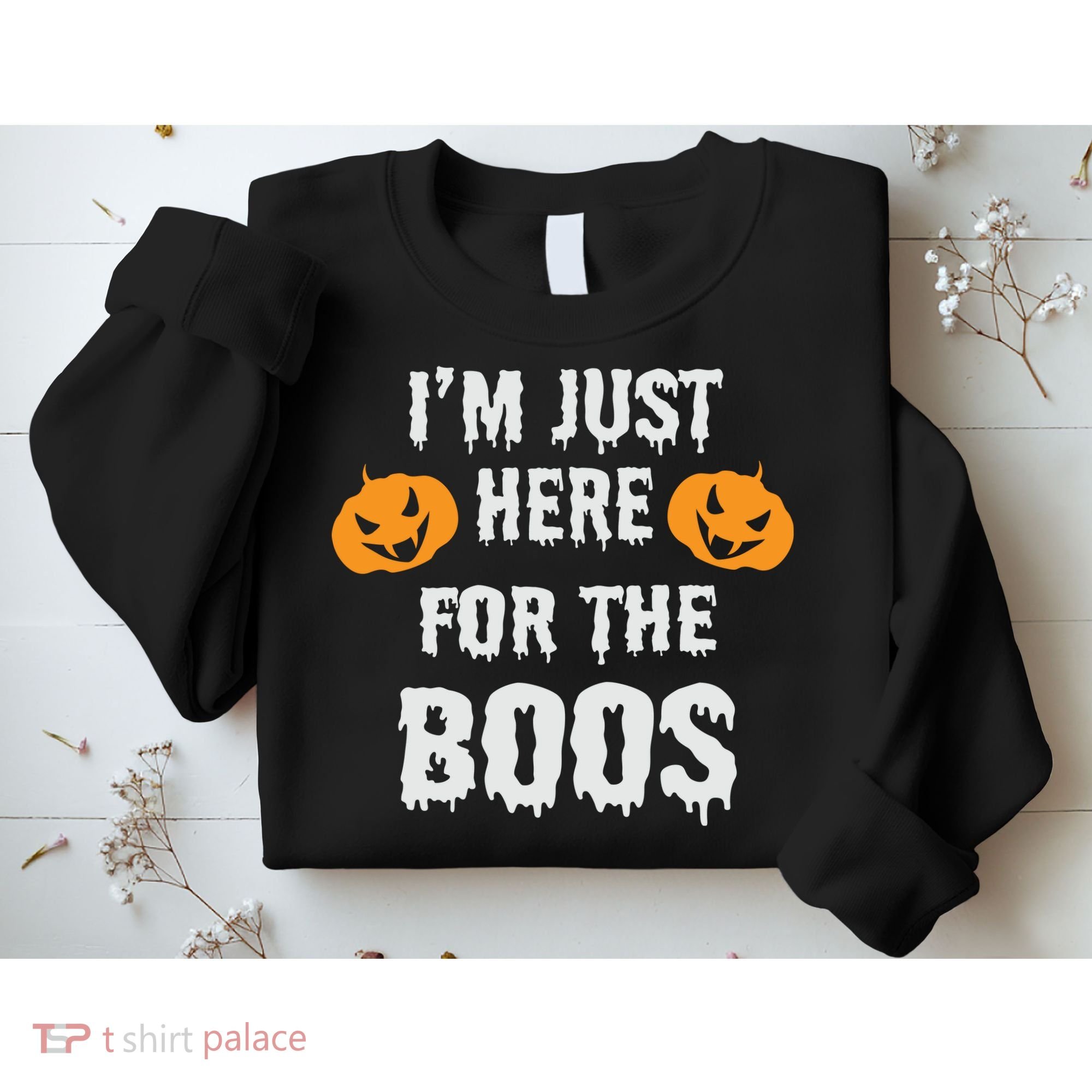 I'm Just Here For The Boos Pumpkin Halloween Day Sweatshirt