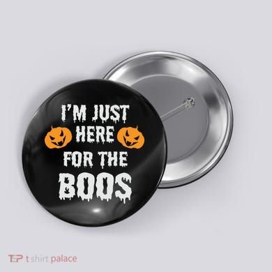 I'm Just Here For The Boos Pumpkin Halloween Day Button
