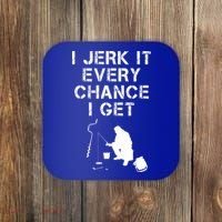 I Jerk It Every Chance I Get Funny Fishing Coaster thumb 0