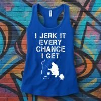 I Jerk It Every Chance I Get Funny Fishing Women's Tank Top thumb 3