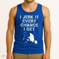 I Jerk It Every Chance I Get Funny Fishing Tank Top thumb 3