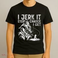 I Jerk It Every Chance I Get Fishing Angling Fisherman T-Shirt thumb 3