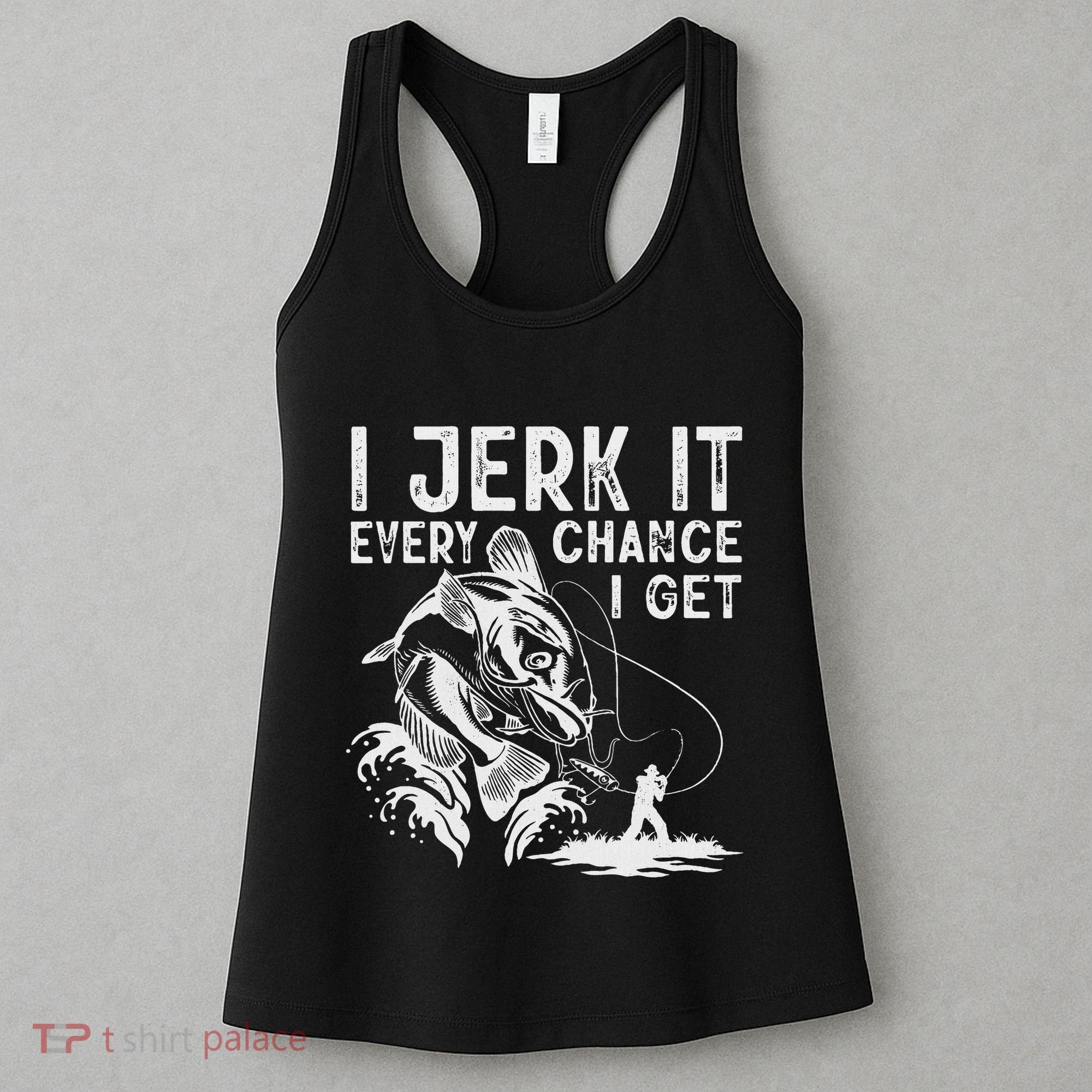 I Jerk It Every Chance I Get Fishing Angling Fisherman Women's Tank Top