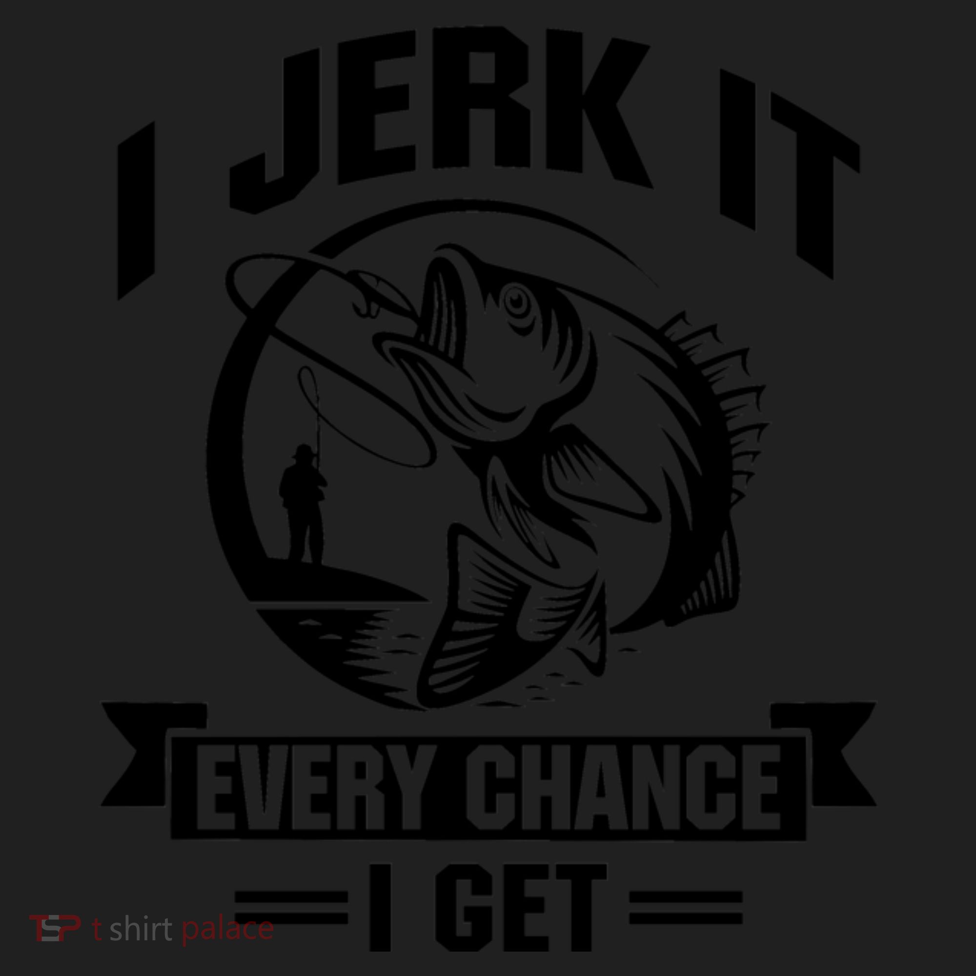 I Jerk It Every Chance I Get Funny Fishing Gift Women's Sweatshirt