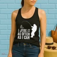 I Jerk It As Often As I Can Funny Humor Fishing Women's Tank Top thumb 2