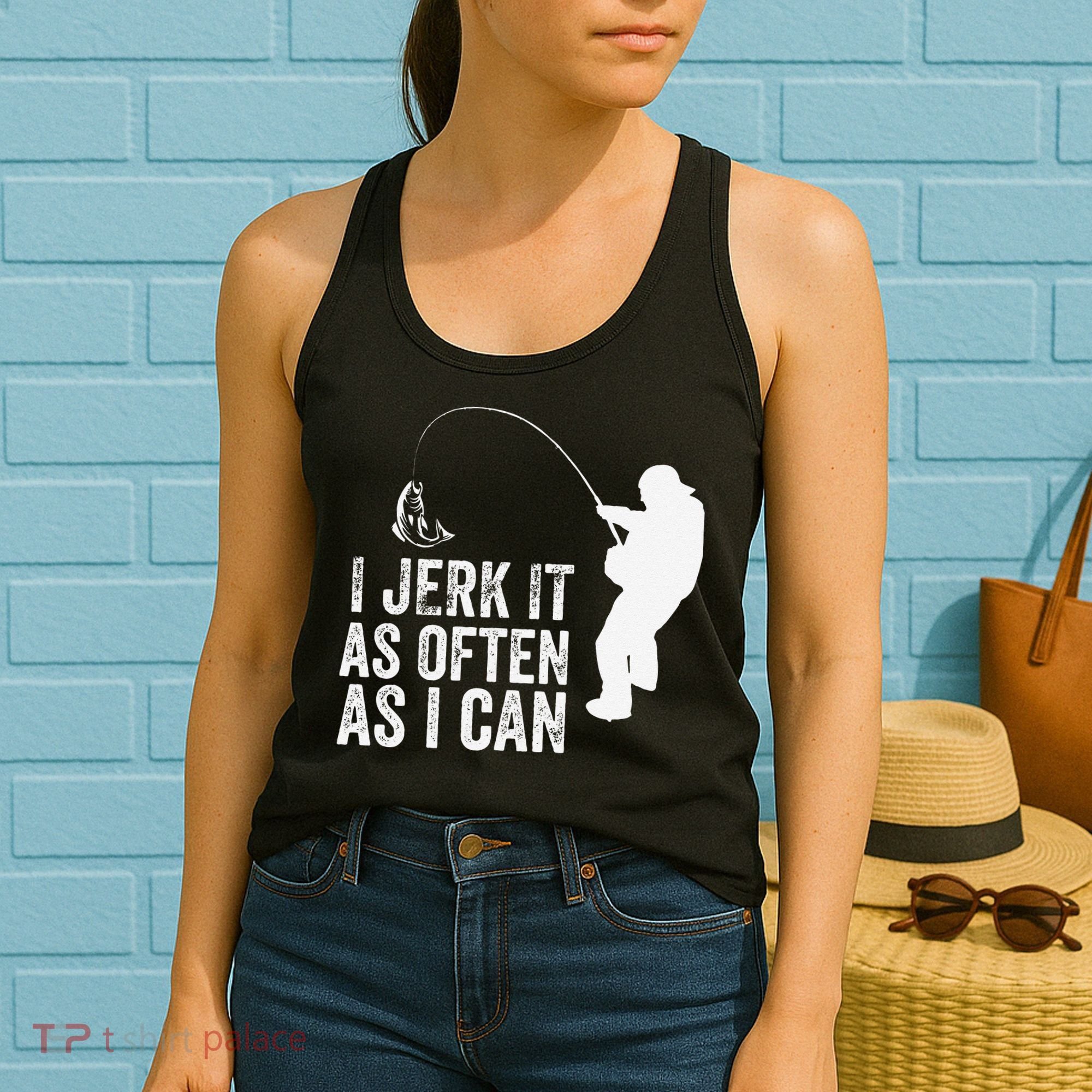 I Jerk It As Often As I Can Funny Humor Fishing Women's Tank Top