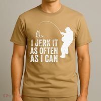 I Jerk It As Often As I Can Funny Humor Fishing T-Shirt thumb 3
