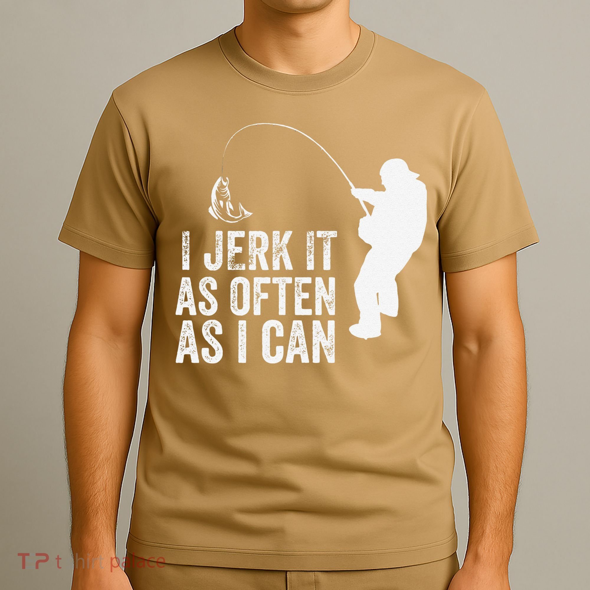 I Jerk It As Often As I Can Funny Humor Fishing T-Shirt
