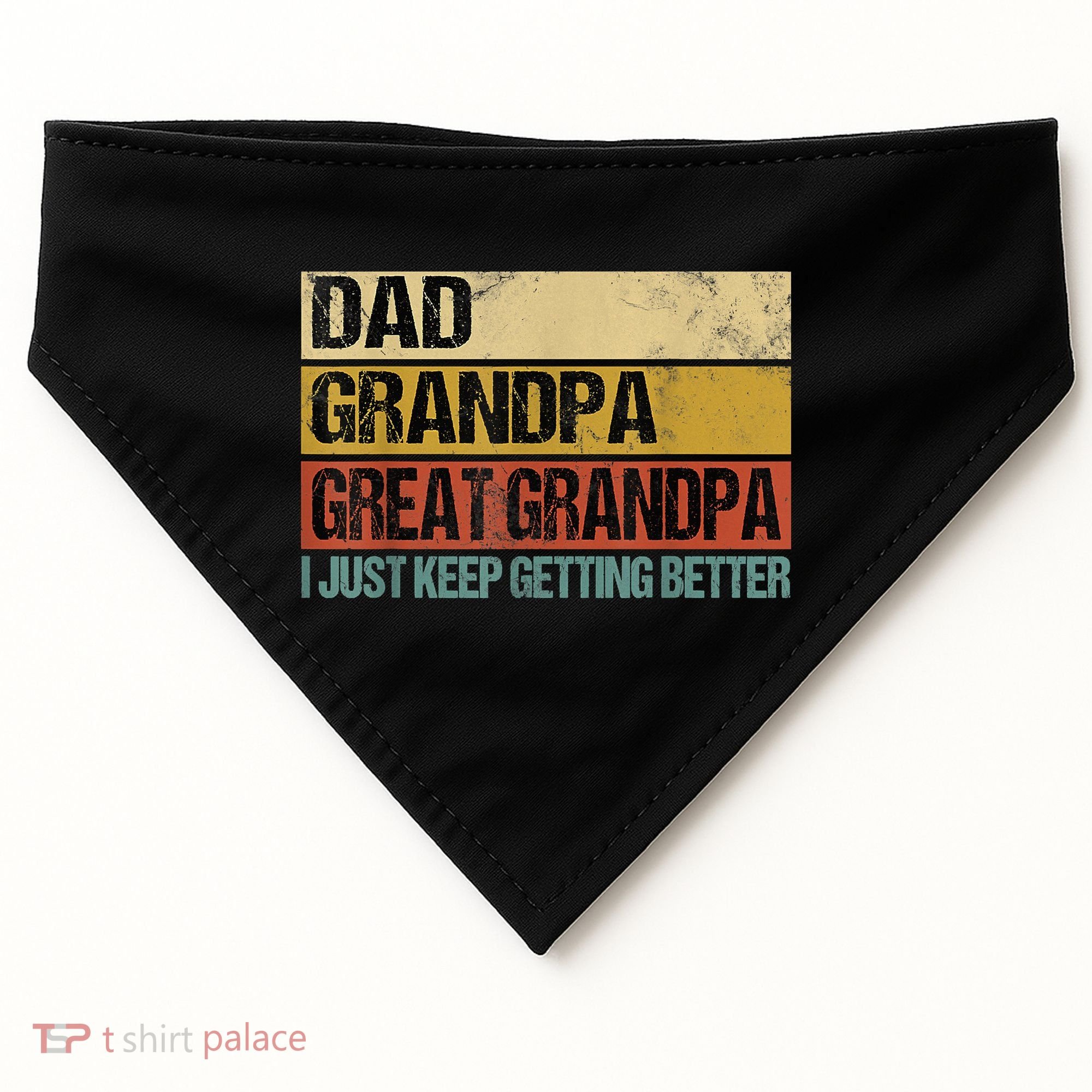 I Just Keep Getting Better Dad Grandpa Great Grandpa USA-Made Doggie Bandana