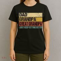 I Just Keep Getting Better Dad Grandpa Great Grandpa T-Shirt thumb 4