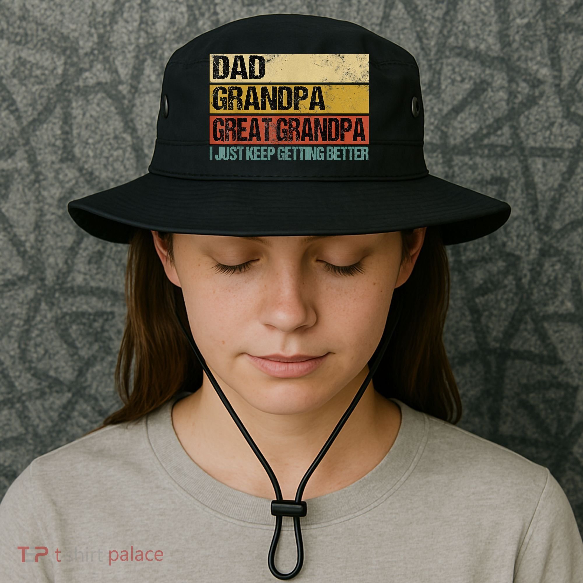 I Just Keep Getting Better Dad Grandpa Great Grandpa Bucket Hat