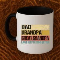 I Just Keep Getting Better Dad Grandpa Great Grandpa Coffee Mug thumb 2