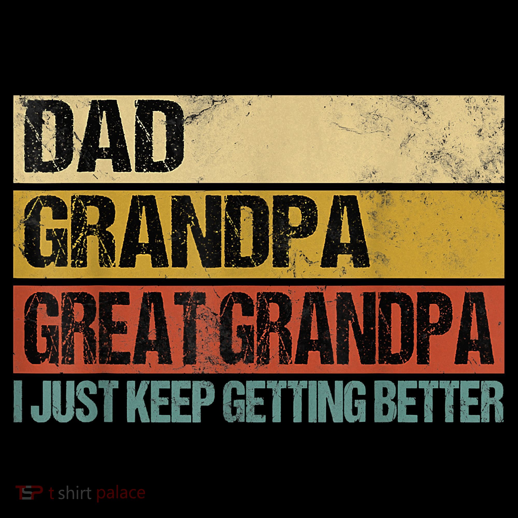 I Just Keep Getting Better Dad Grandpa Great Grandpa Coffee Mug