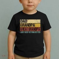 I Just Keep Getting Better Dad Grandpa Great Grandpa Toddler T-Shirt thumb 2