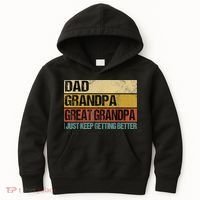 I Just Keep Getting Better Dad Grandpa Great Grandpa Kids Hoodie thumb 0