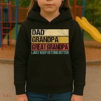 I Just Keep Getting Better Dad Grandpa Great Grandpa Kids Hoodie thumb 3
