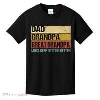 I Just Keep Getting Better Dad Grandpa Great Grandpa Kids T-Shirt thumb 0