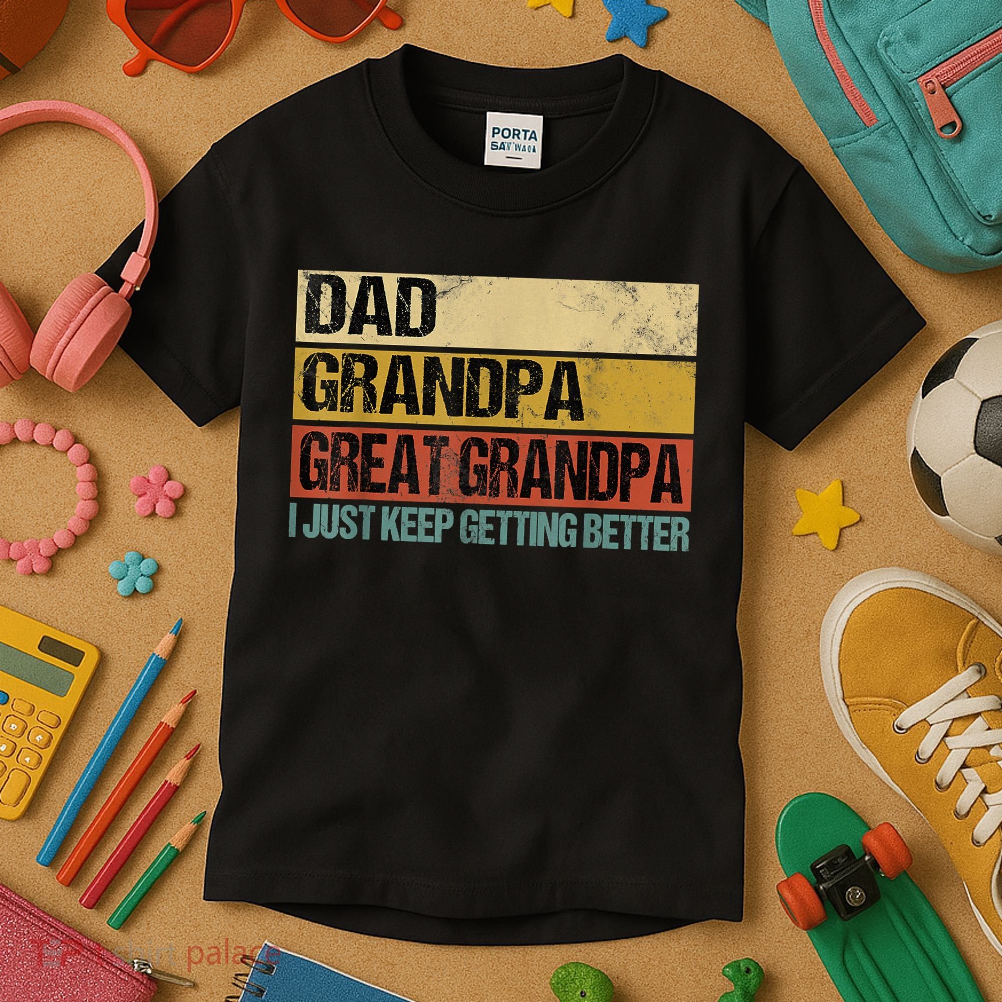 I Just Keep Getting Better Dad Grandpa Great Grandpa Kids T-Shirt