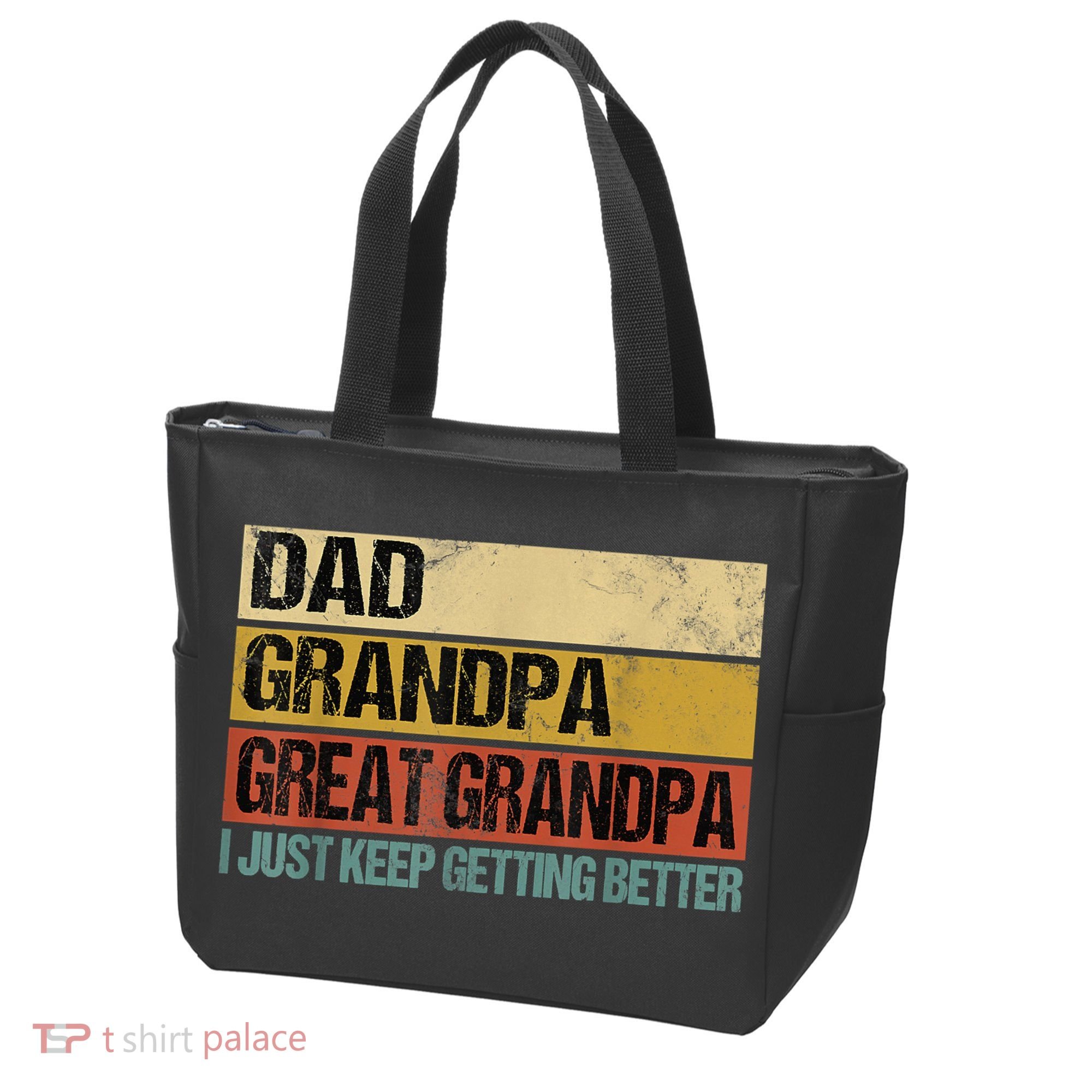 I Just Keep Getting Better Dad Grandpa Great Grandpa Tote Bag