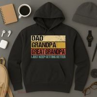 I Just Keep Getting Better Dad Grandpa Great Grandpa Hoodie thumb 3