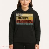 I Just Keep Getting Better Dad Grandpa Great Grandpa Hoodie thumb 5