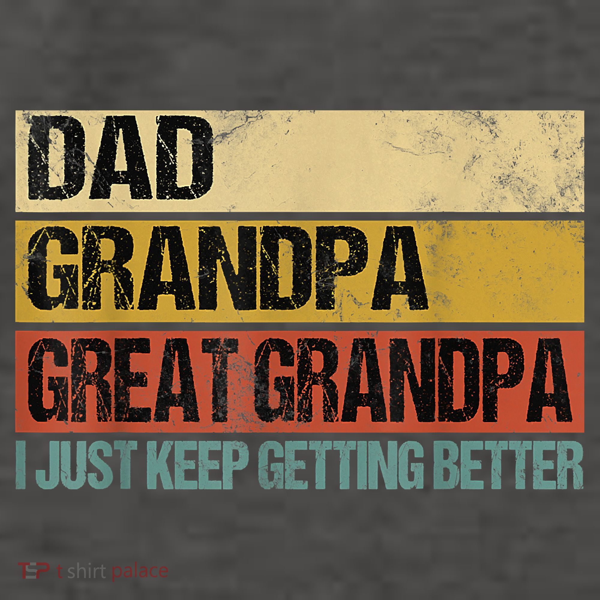 I Just Keep Getting Better Dad Grandpa Great Grandpa Hoodie