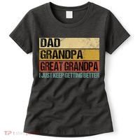 I Just Keep Getting Better Dad Grandpa Great Grandpa Women's T-Shirt thumb 0