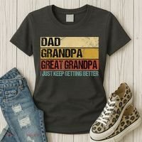 I Just Keep Getting Better Dad Grandpa Great Grandpa Women's T-Shirt thumb 3