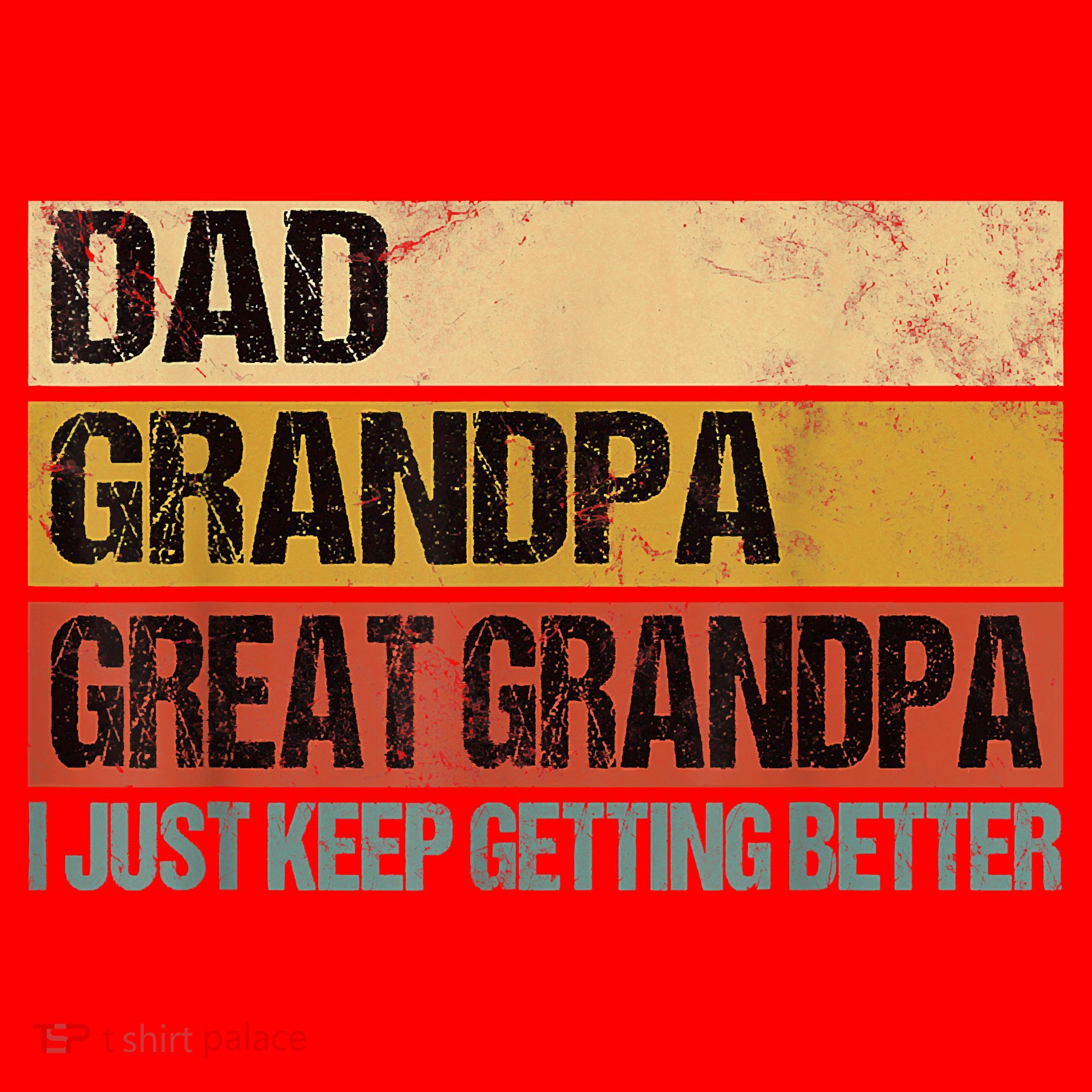 I Just Keep Getting Better Dad Grandpa Great Grandpa Santa Hat