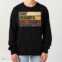 I Just Keep Getting Better Dad Grandpa Great Grandpa Women's Sweatshirt thumb 0