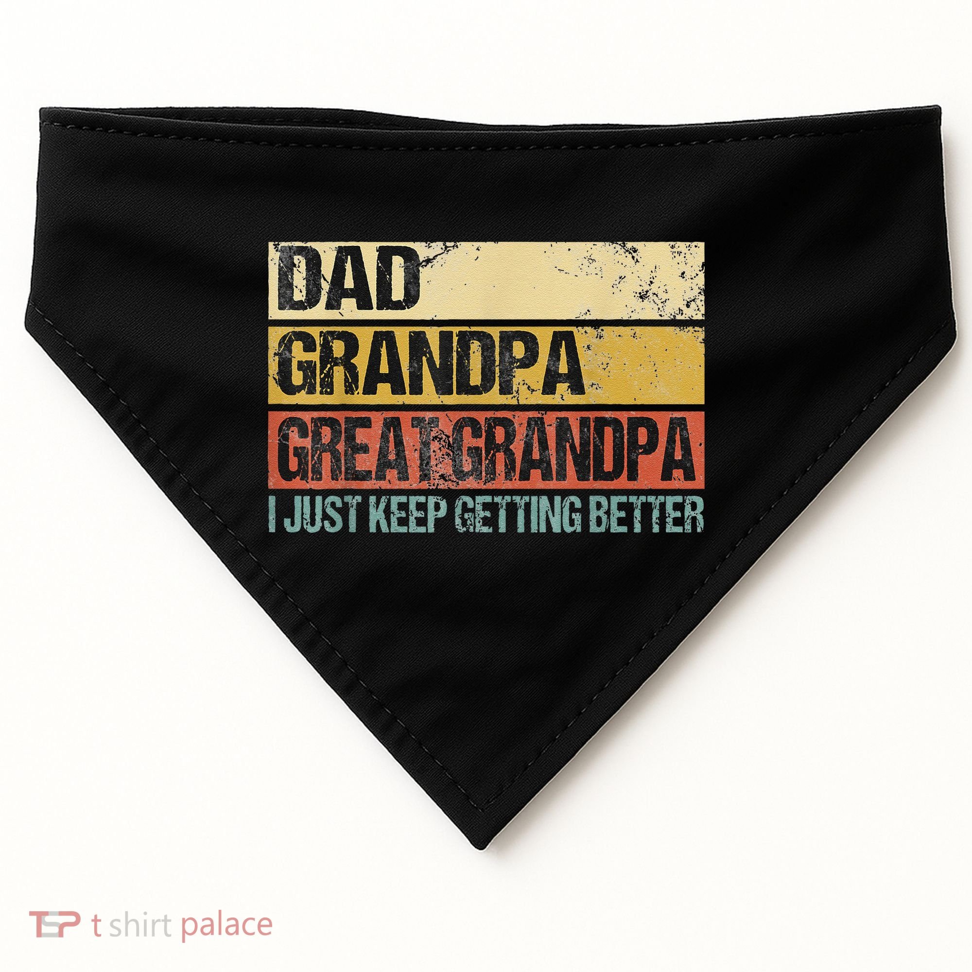 I Just Keep Getting Better Dad Grandpa Great Grandpa USA-Made Doggie Bandana