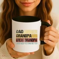 I Just Keep Getting Better Dad Grandpa Great Grandpa Coffee Mug thumb 3