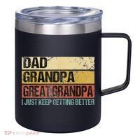 I Just Keep Getting Better Dad Grandpa Great Grandpa 12oz Stainless Steel Coffee Mug thumb 0