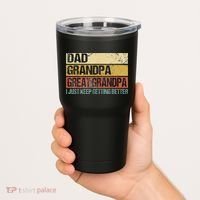 I Just Keep Getting Better Dad Grandpa Great Grandpa Tumbler thumb 2