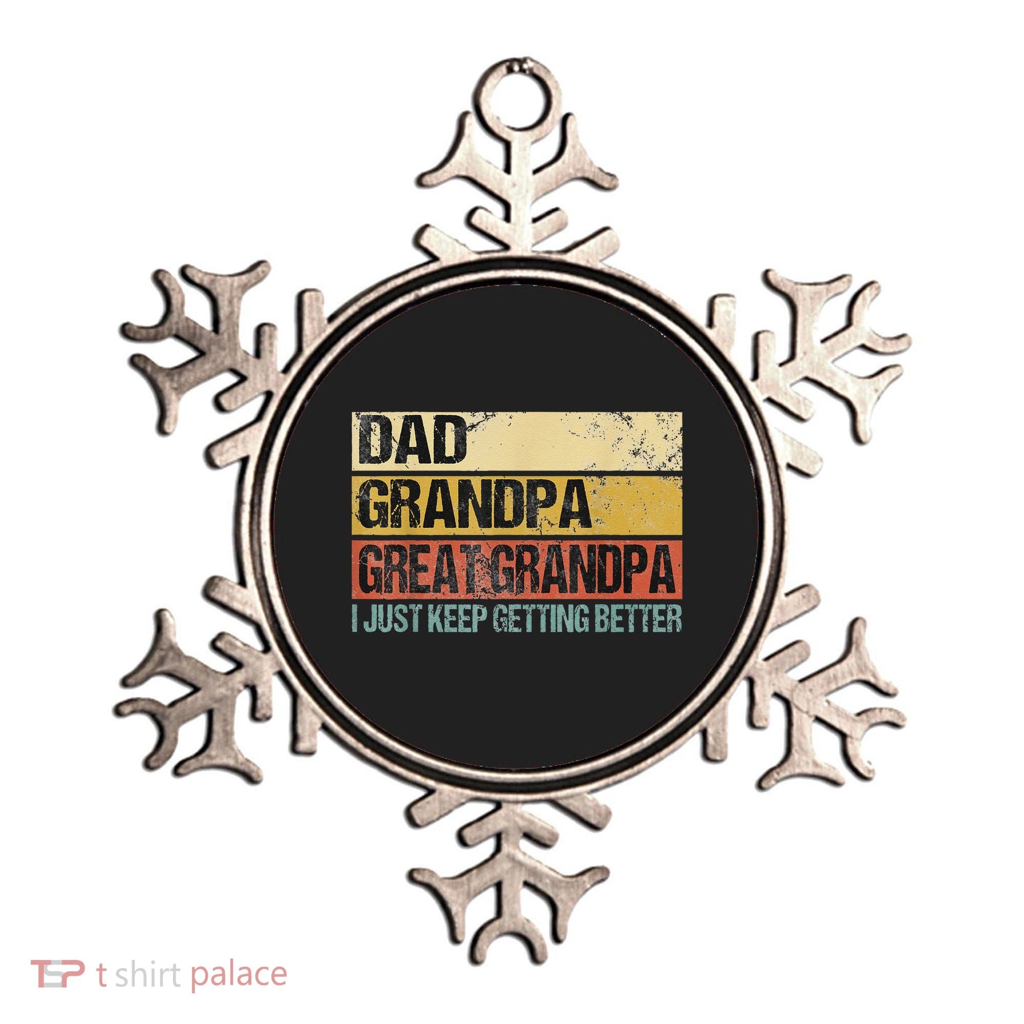I Just Keep Getting Better Dad Grandpa Great Grandpa Ornament