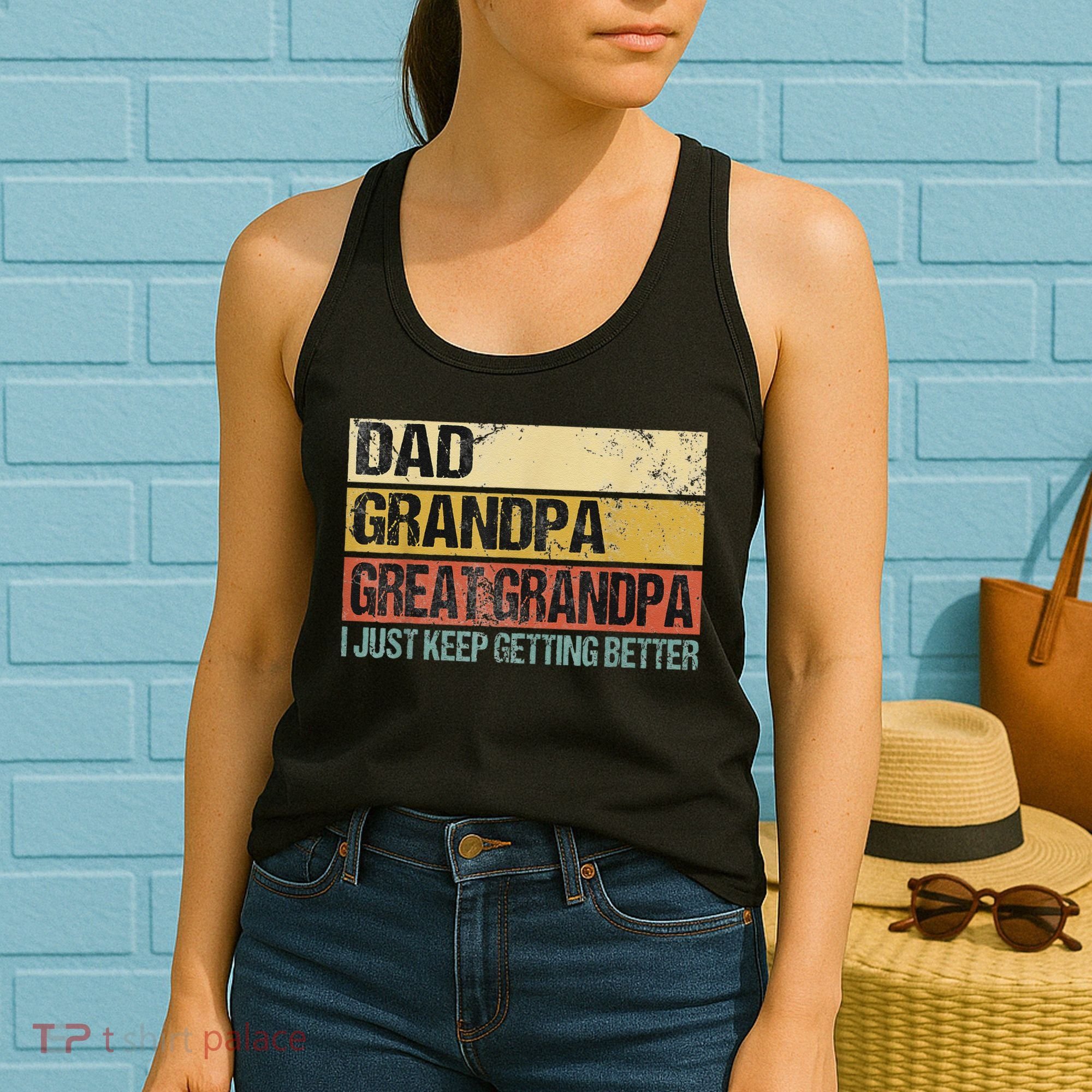 I Just Keep Getting Better Dad Grandpa Great Grandpa Women's Tank Top