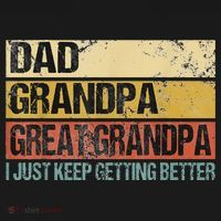 I Just Keep Getting Better Dad Grandpa Great Grandpa Baby Bodysuit thumb 2