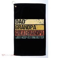 I Just Keep Getting Better Dad Grandpa Great Grandpa Golf Towel thumb 0