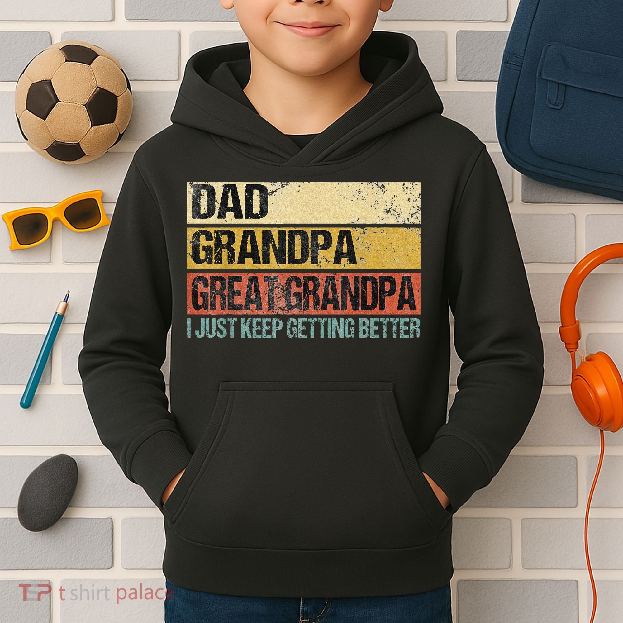 I Just Keep Getting Better Dad Grandpa Great Grandpa Kids Hoodie